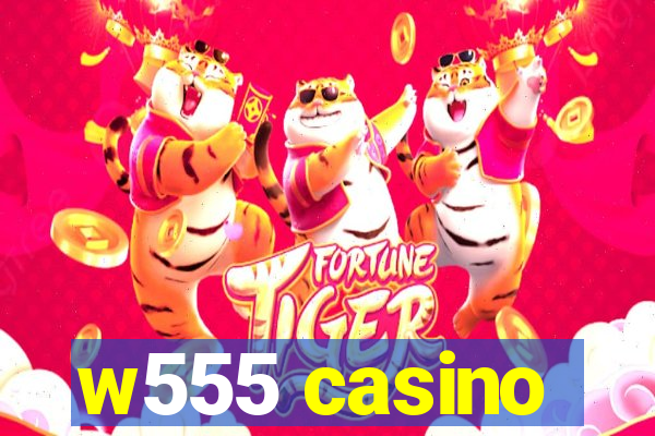 w555 casino