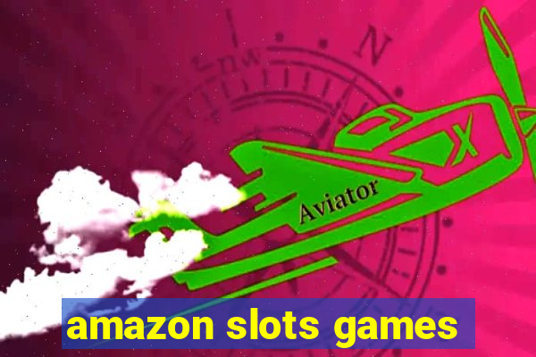 amazon slots games