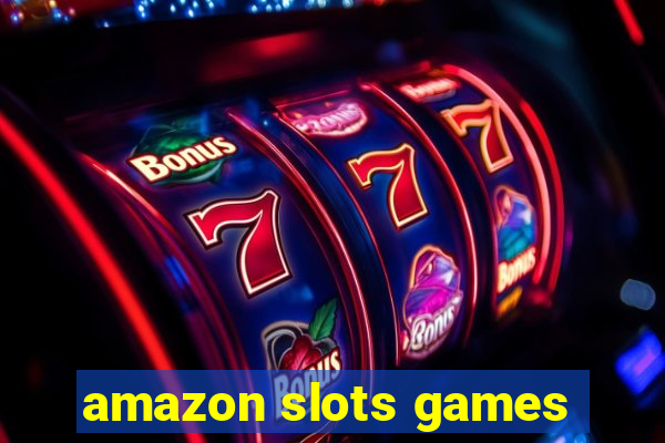 amazon slots games