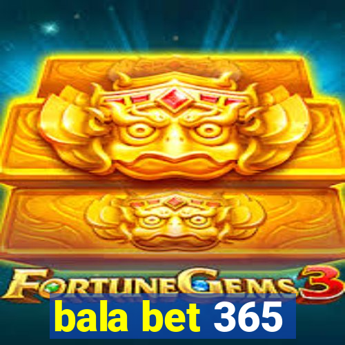 bala bet 365