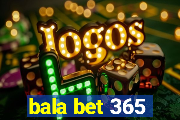 bala bet 365