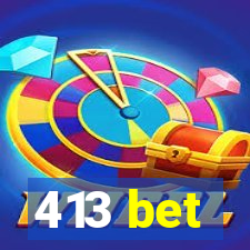 413 bet