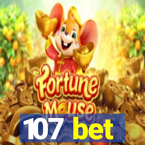 107 bet