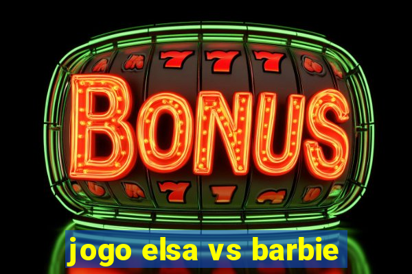 jogo elsa vs barbie