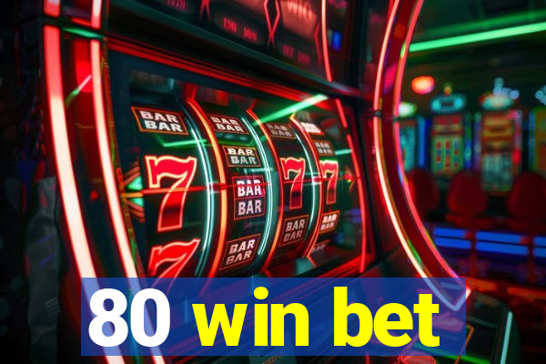 80 win bet