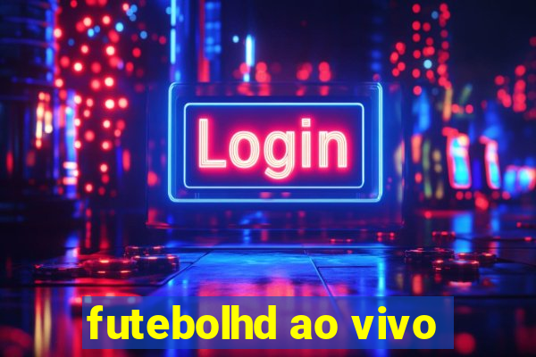 futebolhd ao vivo