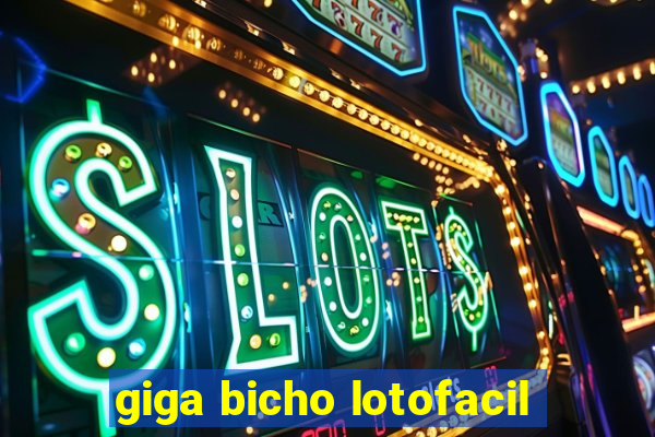 giga bicho lotofacil