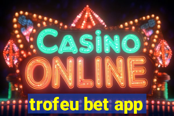 trofeu bet app