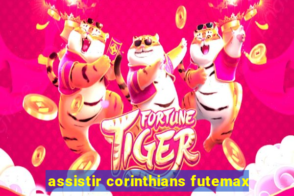 assistir corinthians futemax