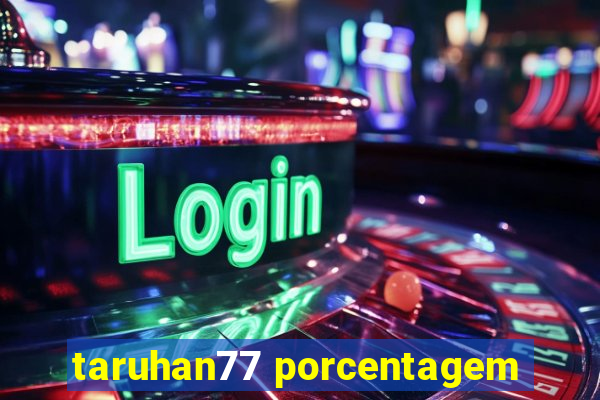 taruhan77 porcentagem