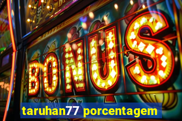 taruhan77 porcentagem