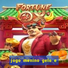 jogo menino gelo e menina lava