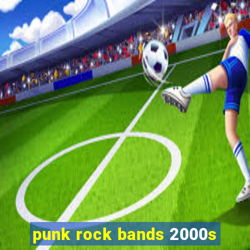 punk rock bands 2000s