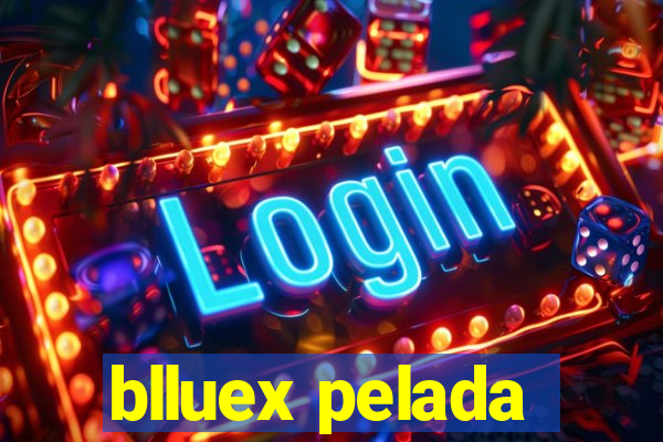 blluex pelada