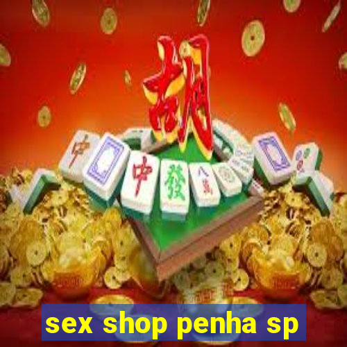 sex shop penha sp