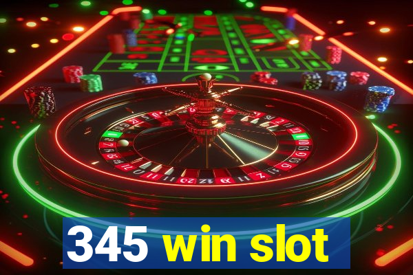 345 win slot