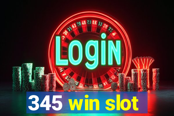 345 win slot