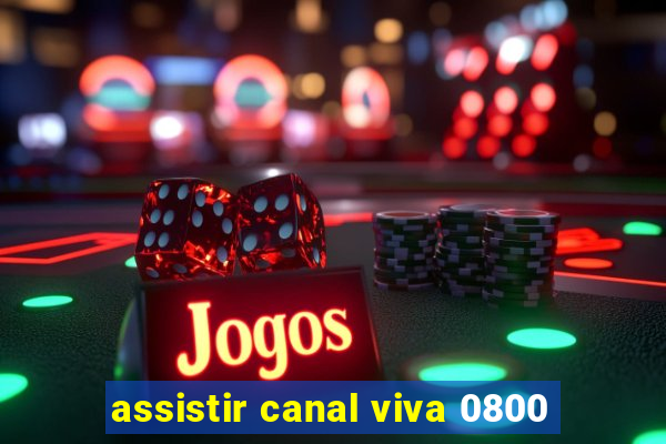 assistir canal viva 0800