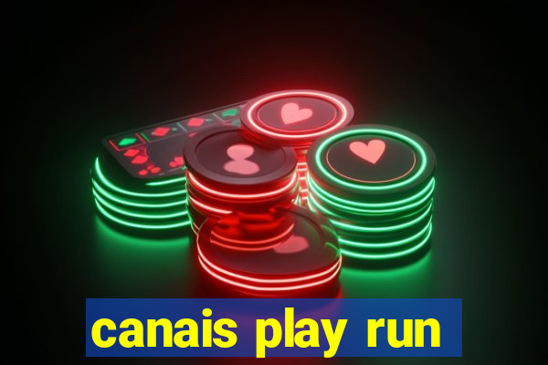 canais play run