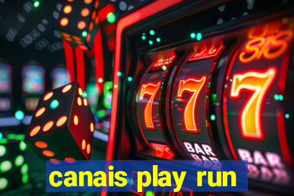 canais play run