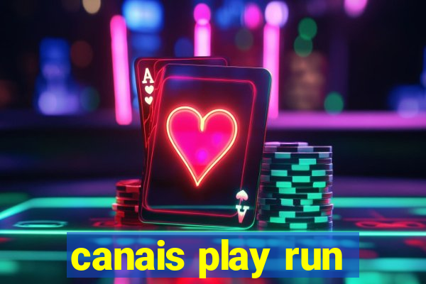 canais play run