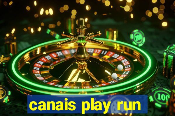 canais play run