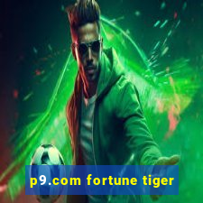 p9.com fortune tiger