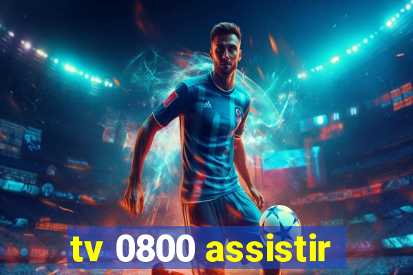 tv 0800 assistir