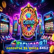 concurso da quina 6462