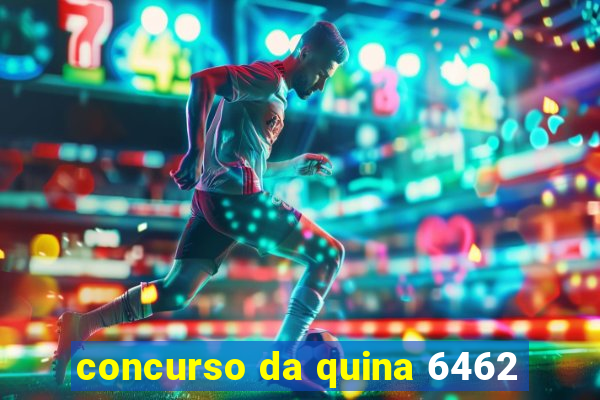 concurso da quina 6462