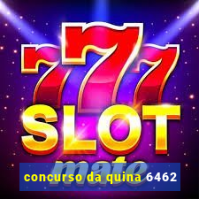 concurso da quina 6462