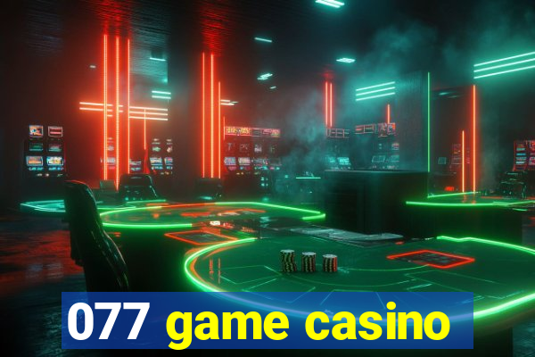 077 game casino