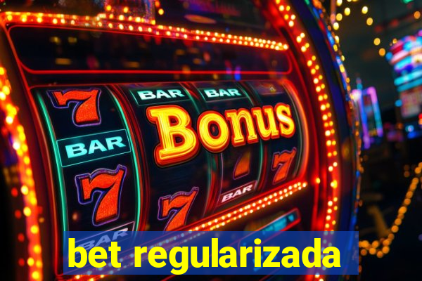 bet regularizada