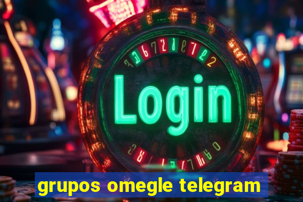 grupos omegle telegram