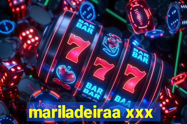 mariladeiraa xxx