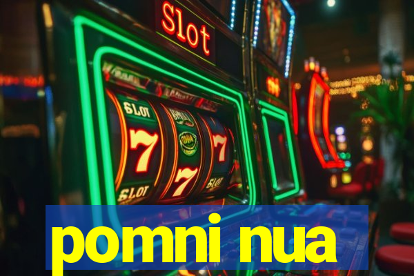 pomni nua