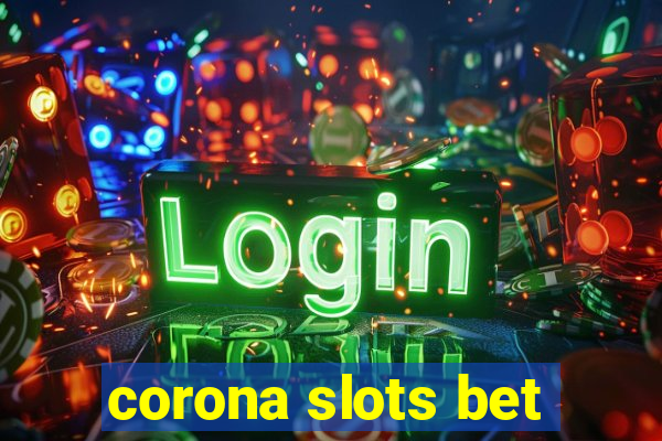 corona slots bet