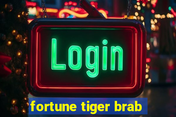 fortune tiger brab