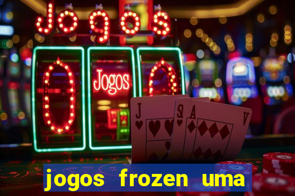 jogos frozen uma aventura congelante problema em dobro