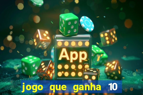 jogo que ganha 10 reais no cadastro