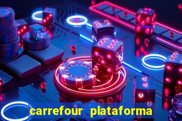 carrefour plataforma de jogos