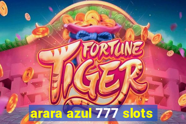 arara azul 777 slots