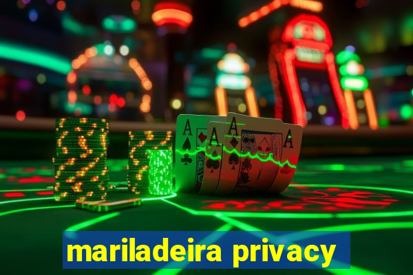 mariladeira privacy