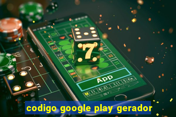 codigo google play gerador