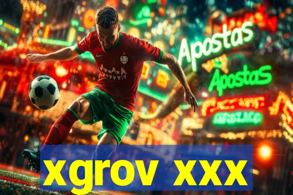 xgrov xxx