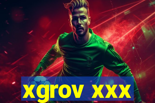 xgrov xxx