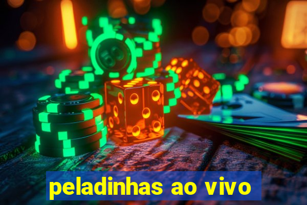 peladinhas ao vivo