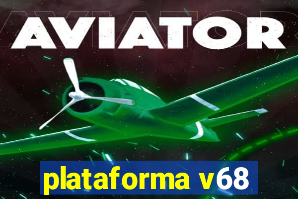 plataforma v68