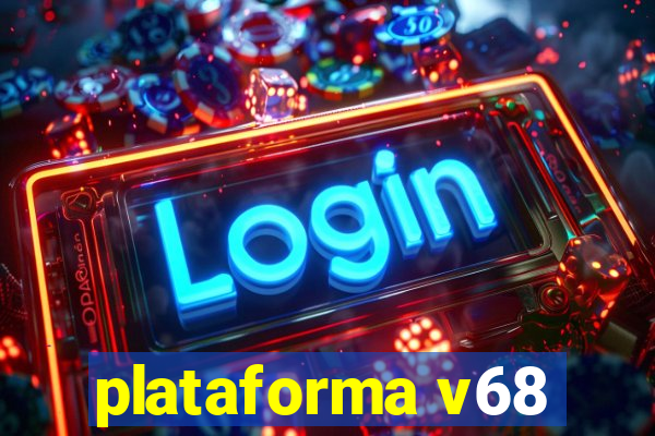 plataforma v68