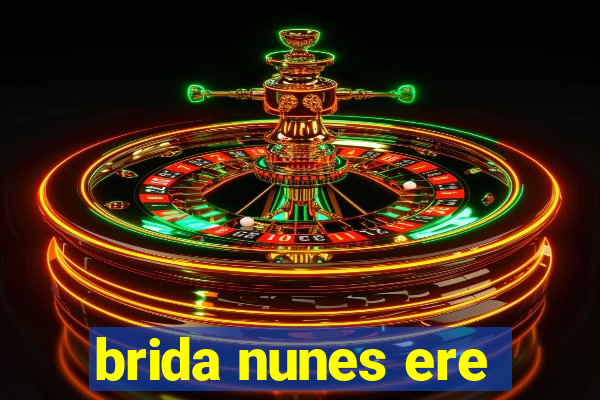 brida nunes ere